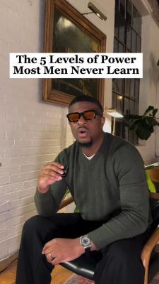 The 5 Levels of Power Most Men Never Learn